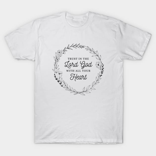 Trust In The Lord God - Christian Quote T-Shirt by Heavenly Heritage